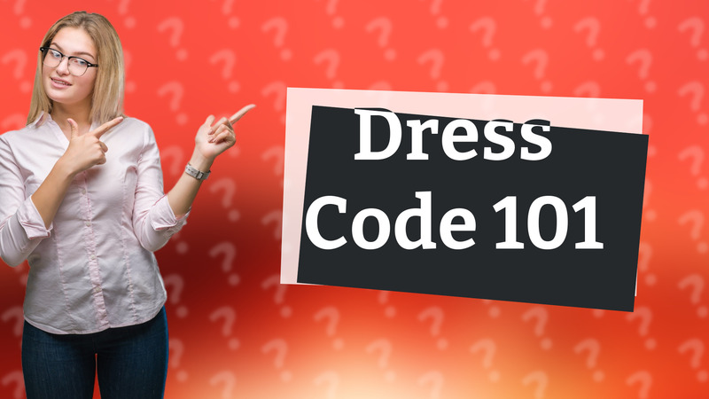 Dress Code 101