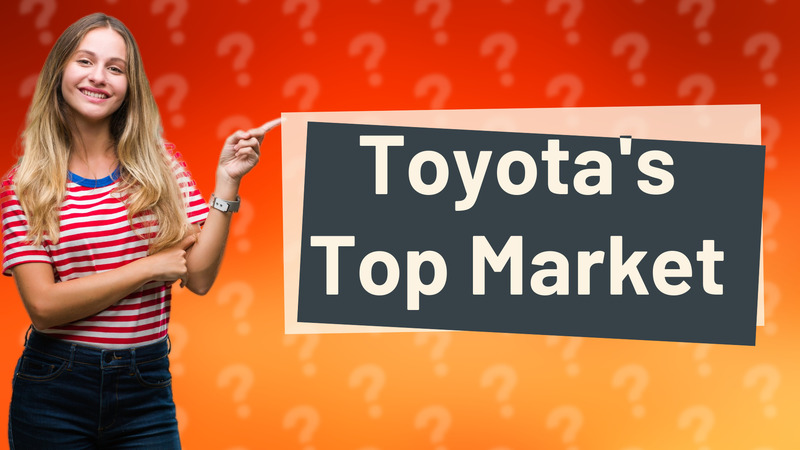 Toyota's Top Market