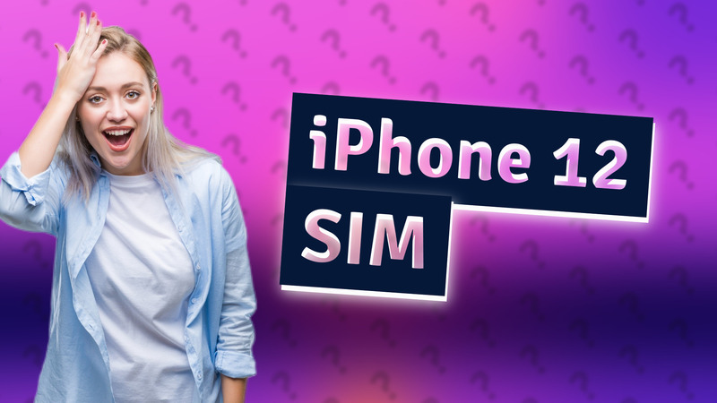 iPhone 12 SIM