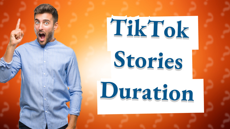 TikTok Stories Duration