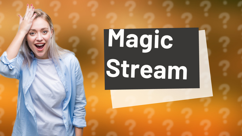 Magic Stream