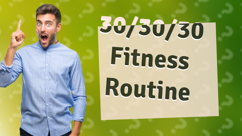 30/30/30 Fitness Routine