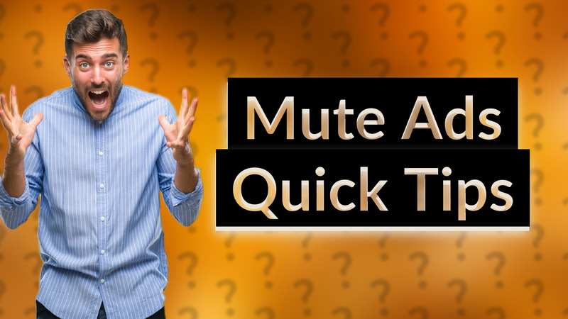 Mute Ads Quick Tips