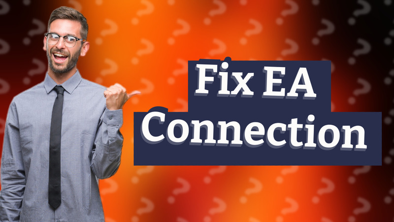 Fix EA Connection