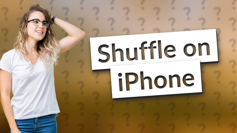 Shuffle on iPhone