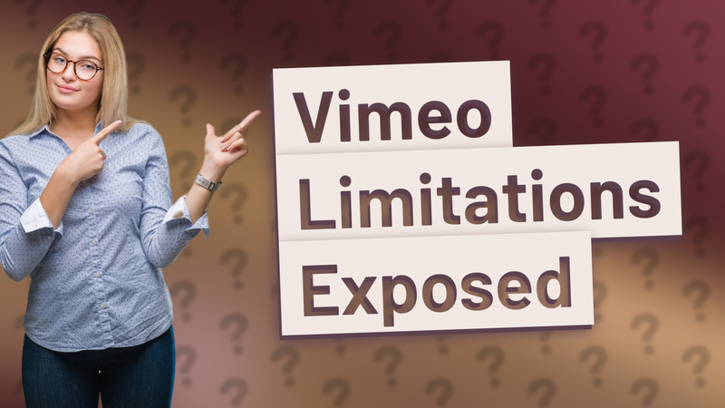 Vimeo Limitations Exposed