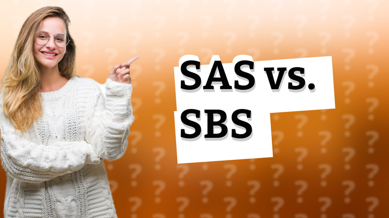 SAS vs. SBS