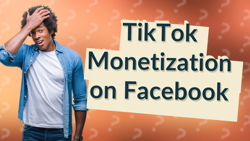 TikTok Monetization on Facebook