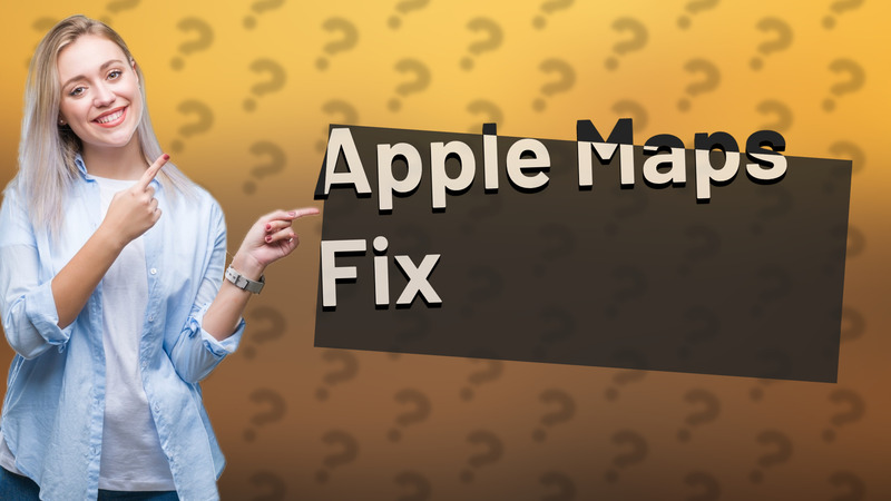 Apple Maps Fix