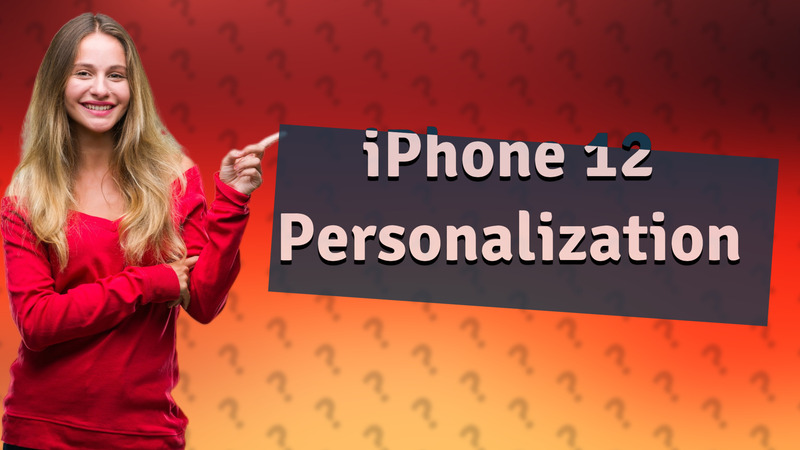 iPhone 12 Personalization