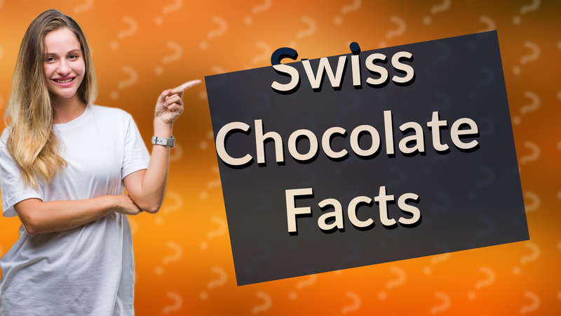 Swiss Chocolate Facts