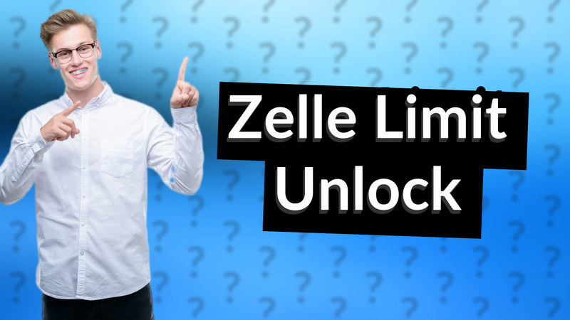 Zelle Limit Unlock