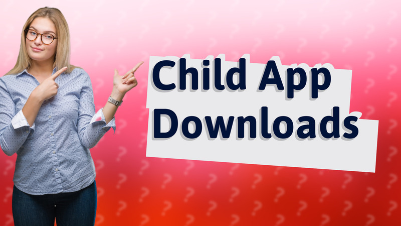 Child App Downloads