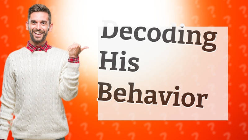 Decoding His Behavior