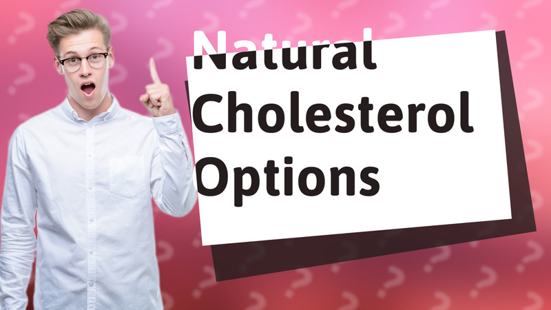 Natural Cholesterol Options
