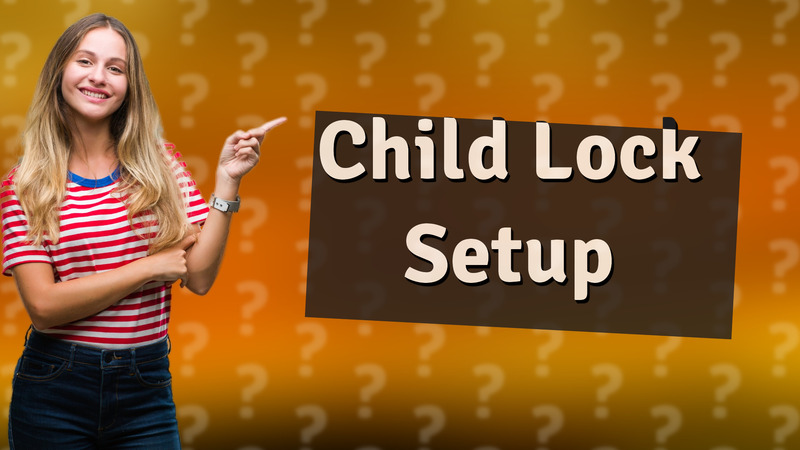 Child Lock Setup