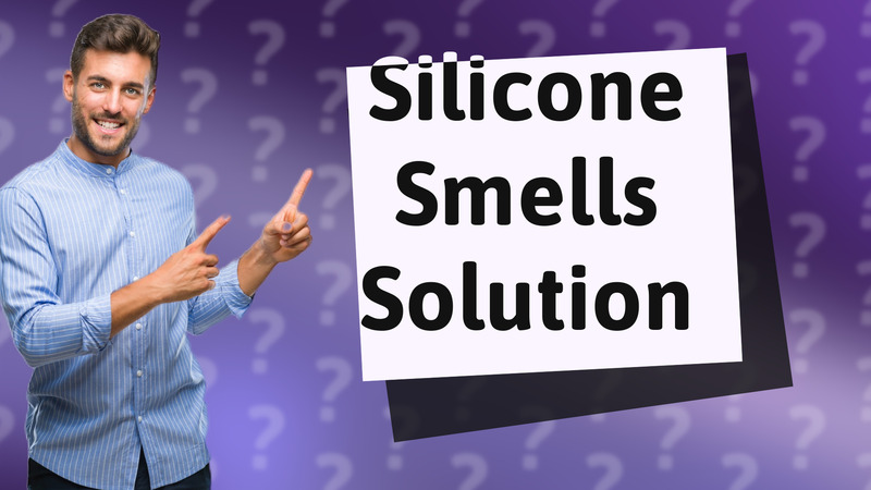 Silicone Smells Solution