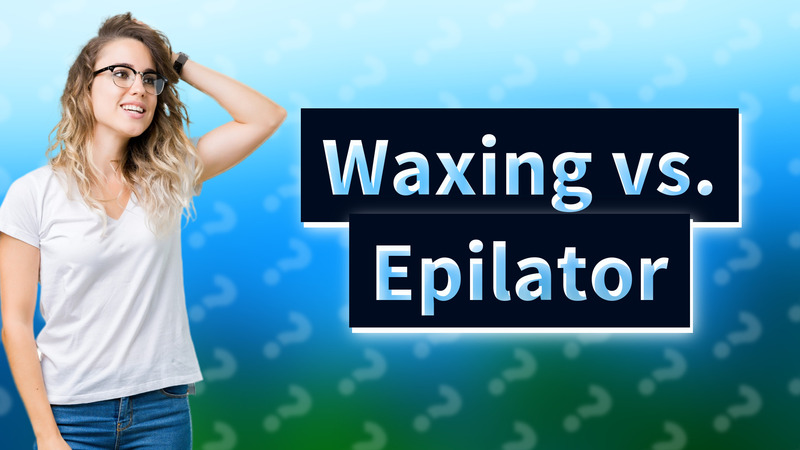 Waxing vs. Epilator