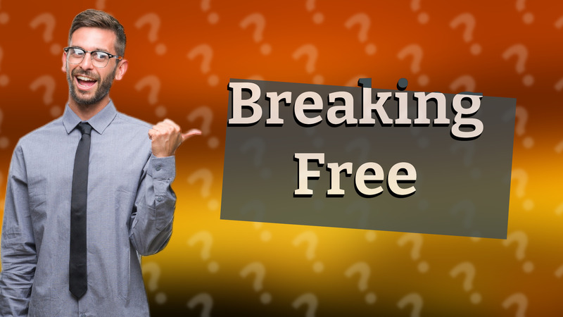 Breaking Free