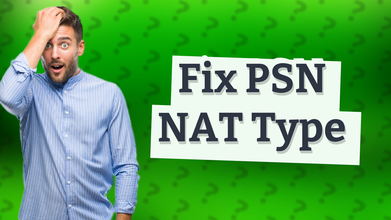 Fix PSN NAT Type