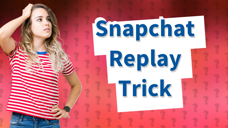 Snapchat Replay Trick