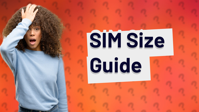 SIM Size Guide