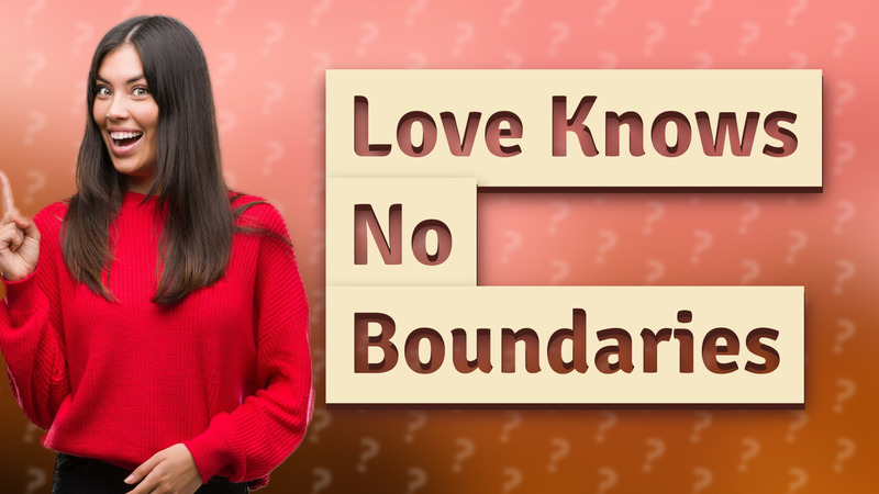 Love Knows No Boundaries