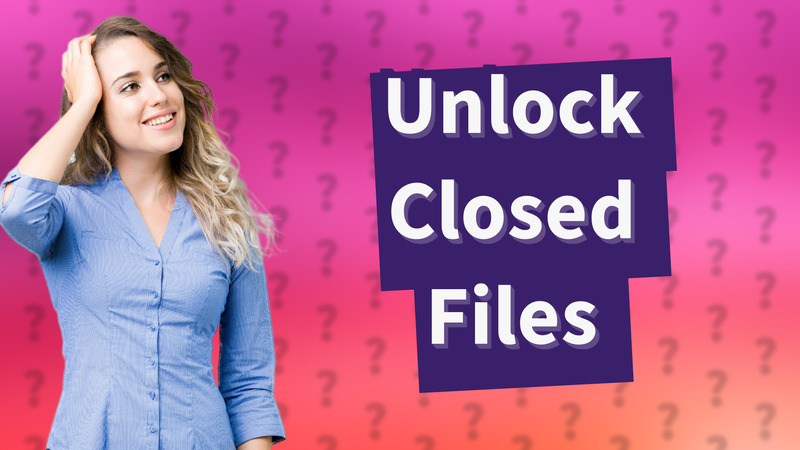 Unlock Closed Files