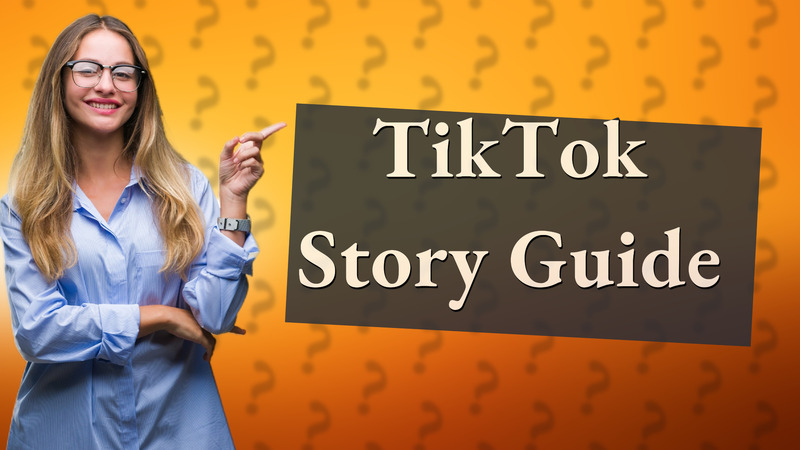 TikTok Story Guide