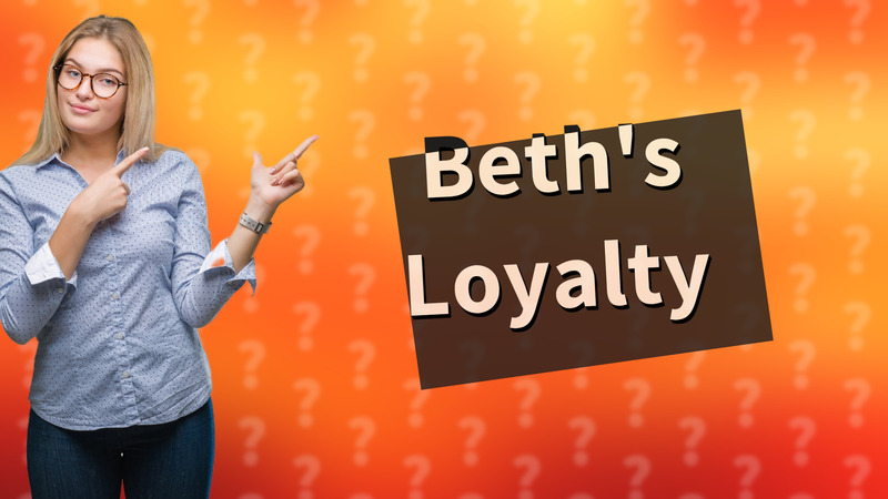 Beth's Loyalty