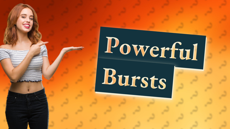 Powerful Bursts