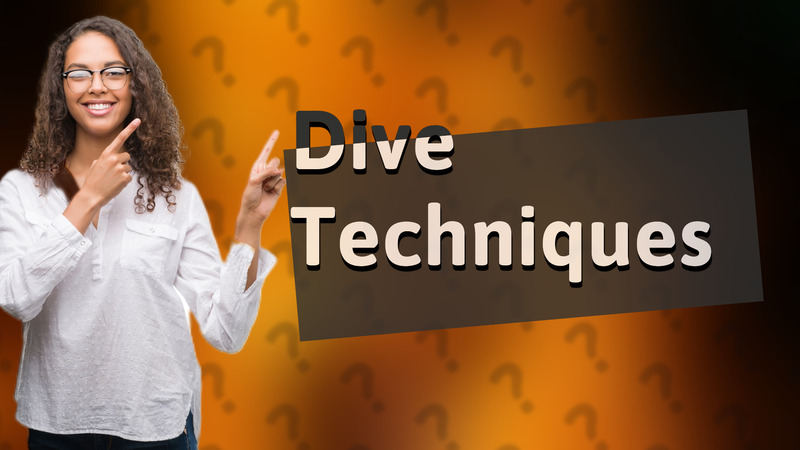 Dive Techniques