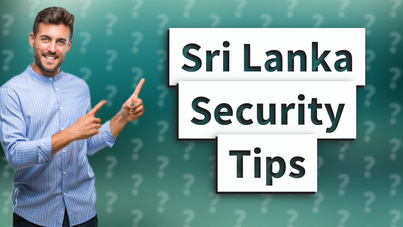 Sri Lanka Security Tips
