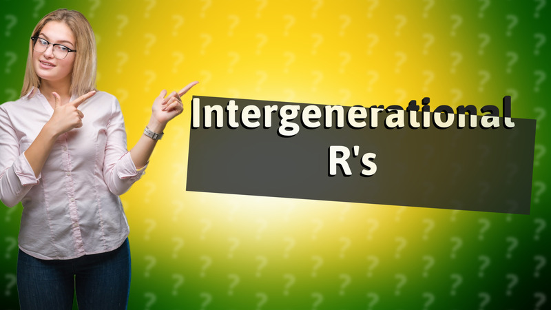 Intergenerational R's