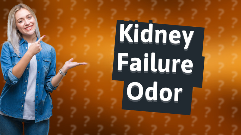 Kidney Failure Odor
