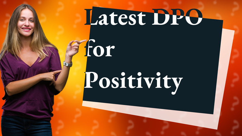 Latest DPO for Positivity
