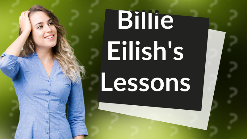 Billie Eilish's Lessons