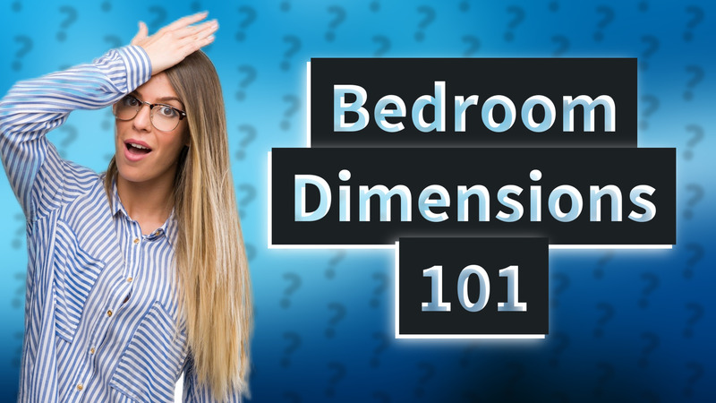 Bedroom Dimensions 101
