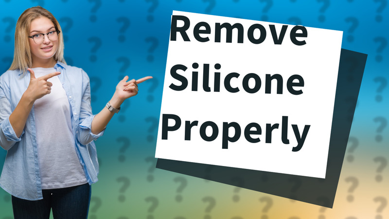 Remove Silicone Properly