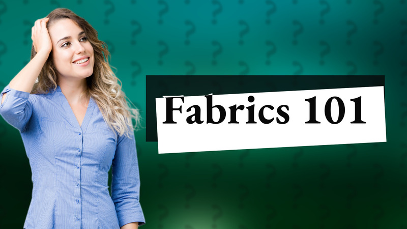 Fabrics 101