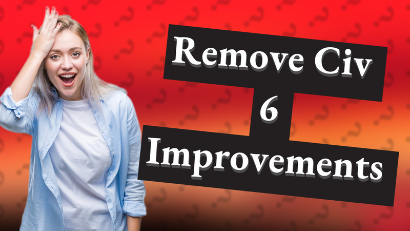 Remove Civ 6 Improvements