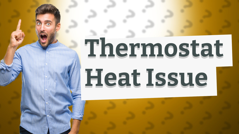 Thermostat Heat Issue