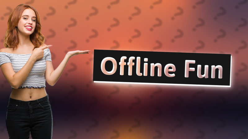 Offline Fun