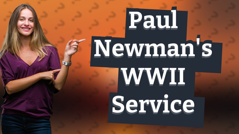 Paul Newman's WWII Service