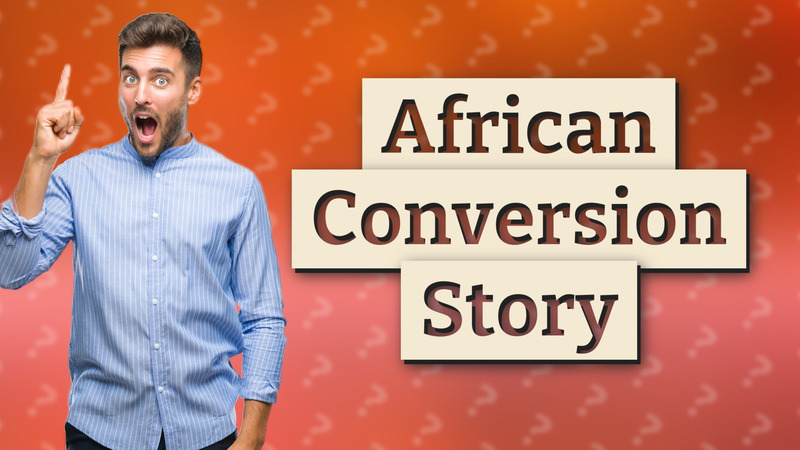 African Conversion Story