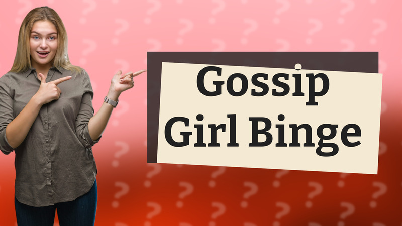 Gossip Girl Binge