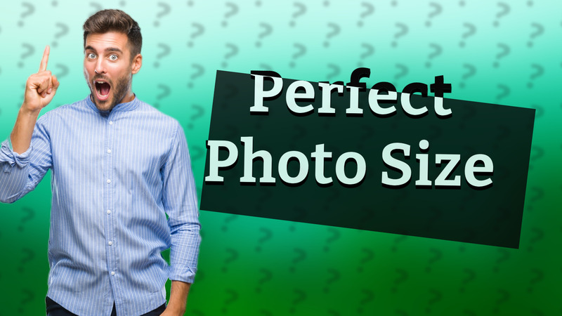 Perfect Photo Size
