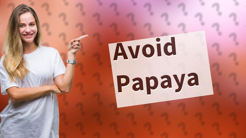 Avoid Papaya