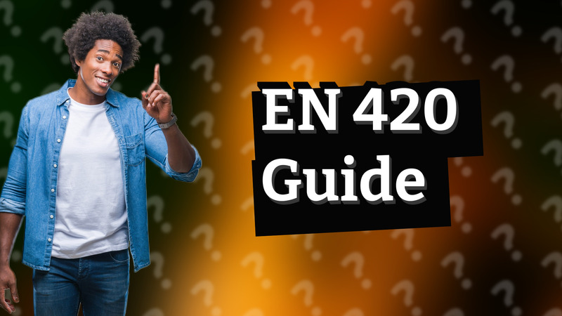 EN 420 Guide