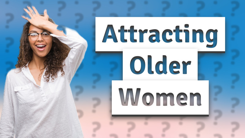 Attracting Older Women